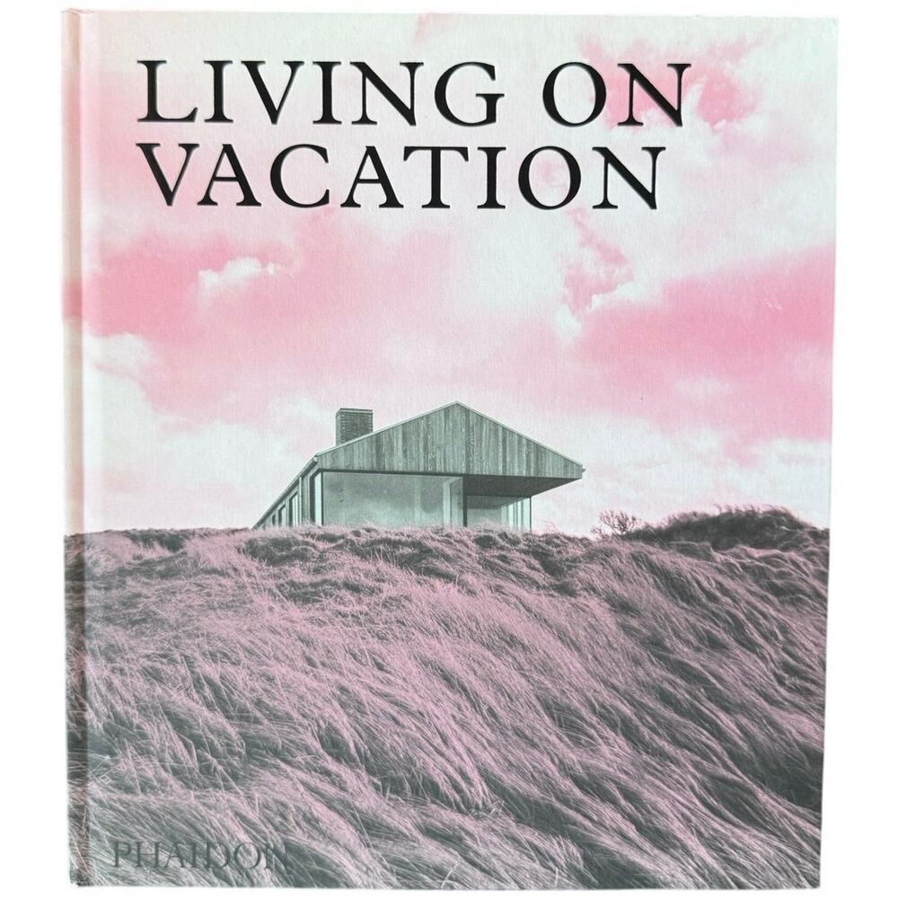 Phaidon Living on Vacation Contemporary Houses Tranquil Living Architecture Book